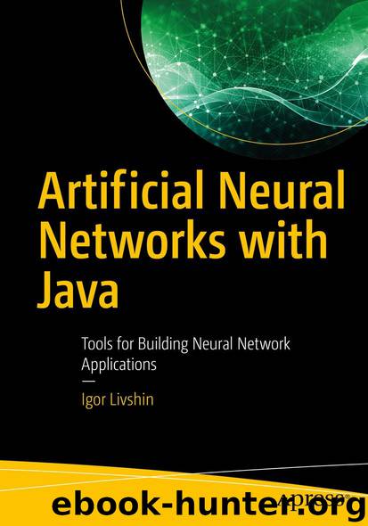 Artificial Neural Networks with Java by Igor Livshin