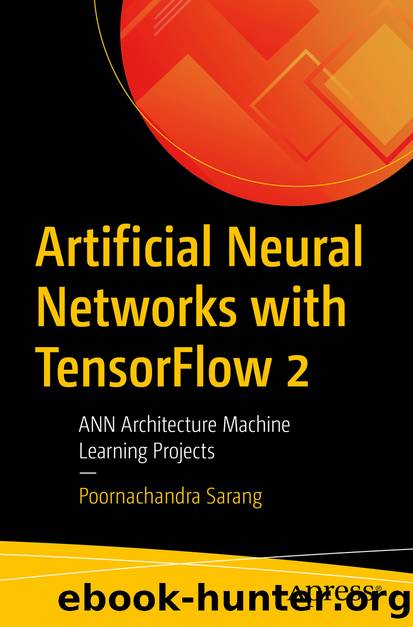 Artificial Neural Networks with TensorFlow 2 by Poornachandra Sarang