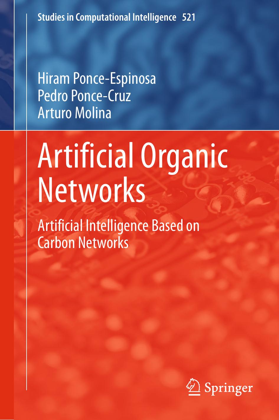 Artificial Organic Networks: Artificial Intelligence Based on Carbon Networks by Hiram Ponce-Espinosa Pedro Ponce-Cruz Arturo Molina (auth.)