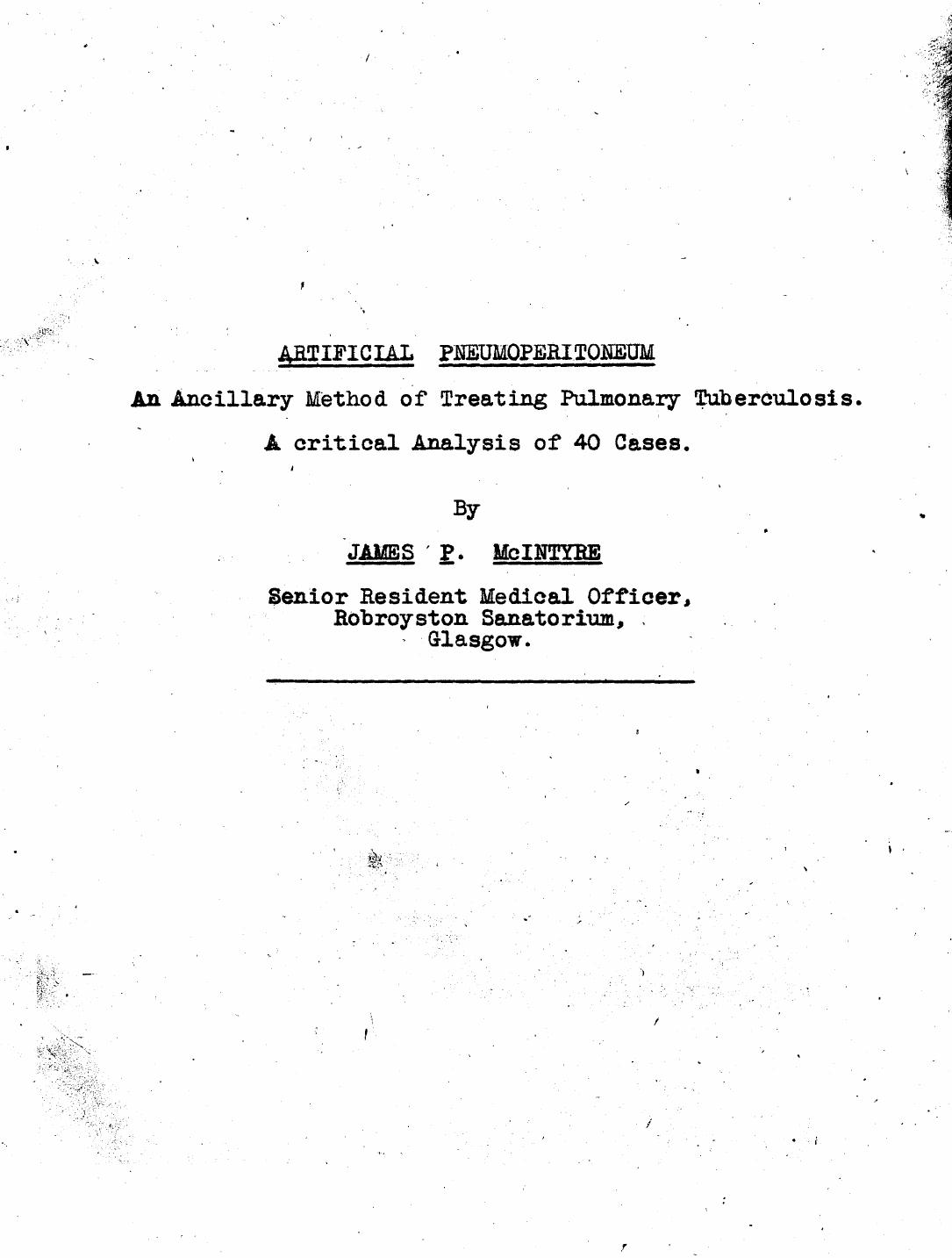 Artificial Pneumoperitoneum: An Ancillary Method of Treating Pulmonary Tuberculosis. A Critical Analysis of 40 Cases by McIntyre James P