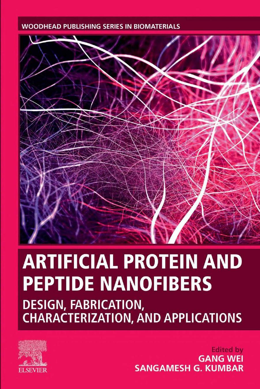 Artificial Protein and Peptide Nanofibers: Design, Fabrication, Characterization, and Applications (Woodhead Publishing Series in Biomaterials) by Gang Wei (editor) Sangamesh G. Kum bar (editor)