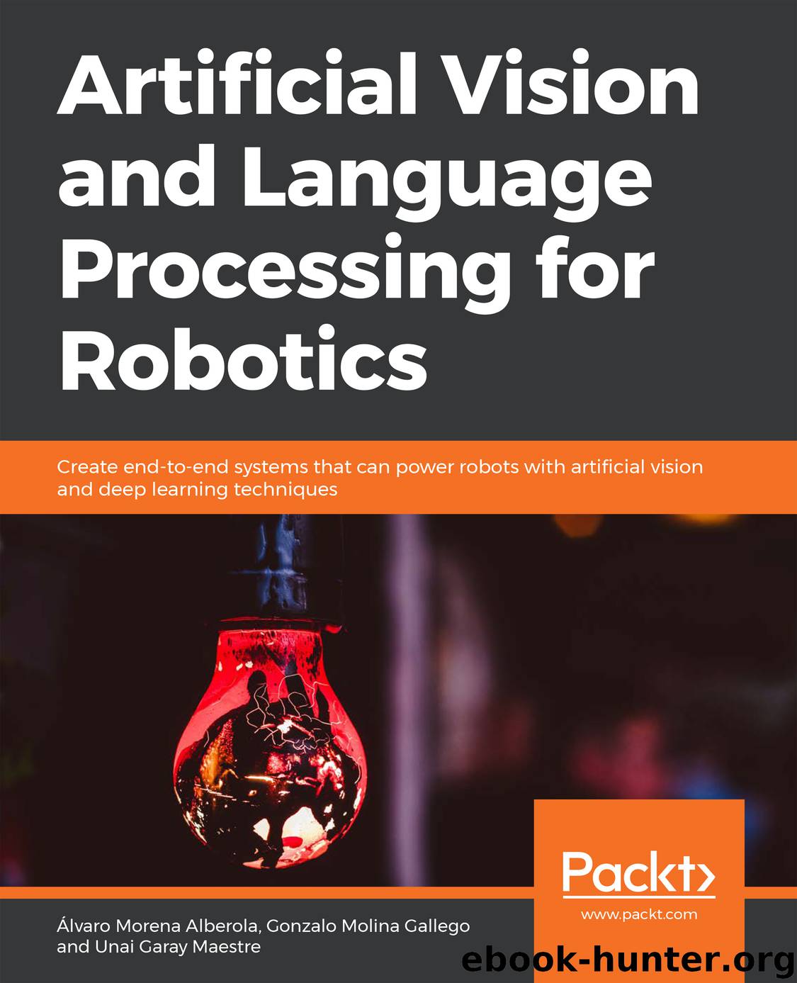 Artificial Vision and Language Processing for Robotics by Álvaro Morena Alberola Gonzalo Molina Gallego & Unai Garay Maestre