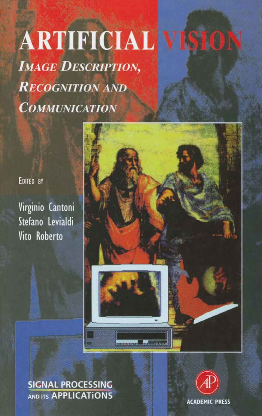 Artificial Vision: Image Description, Recognition, and Communication (Signal Processing and its Applications) by Stefano Levialdi Virginio Cantoni Vito Roberto Edward J. Powers Doug Gray Richard C. Green