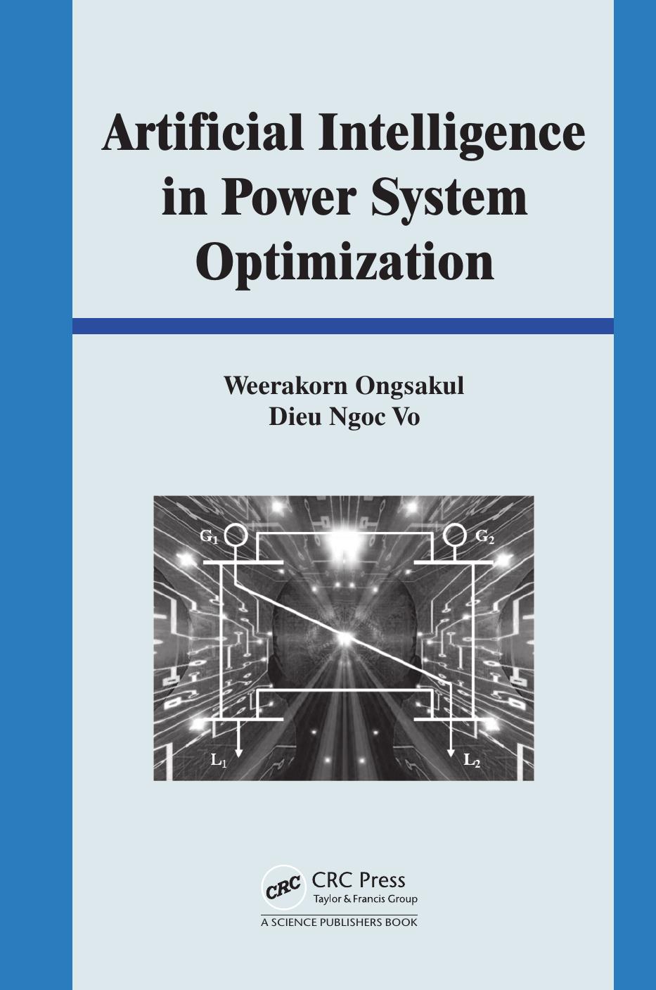 Artificial intelligence in power system optimization by Weerakorn Ongsakul; Dieu Ngoc Vo