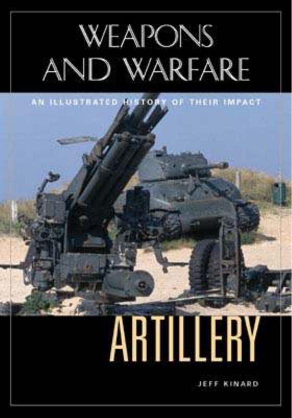 Artillery: An Illustrated History of Its Impact by Jeff Kinard