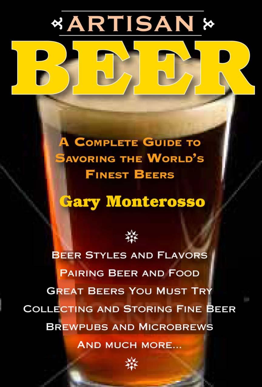 Artisan Beer: A Complete Guide to Savoring the World's Finest Beers by Gary Monterosso