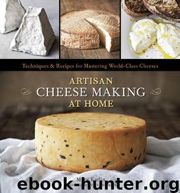 Artisan Cheese Making at Home: Techniques and Recipes for Mastering World-Class Cheese by Mary Karlin