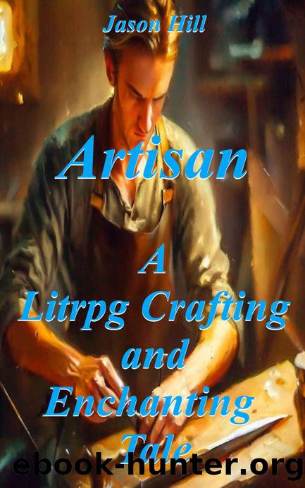 Artisan: A Litrpg Crafting and Enchanting Tale by Jason Hill