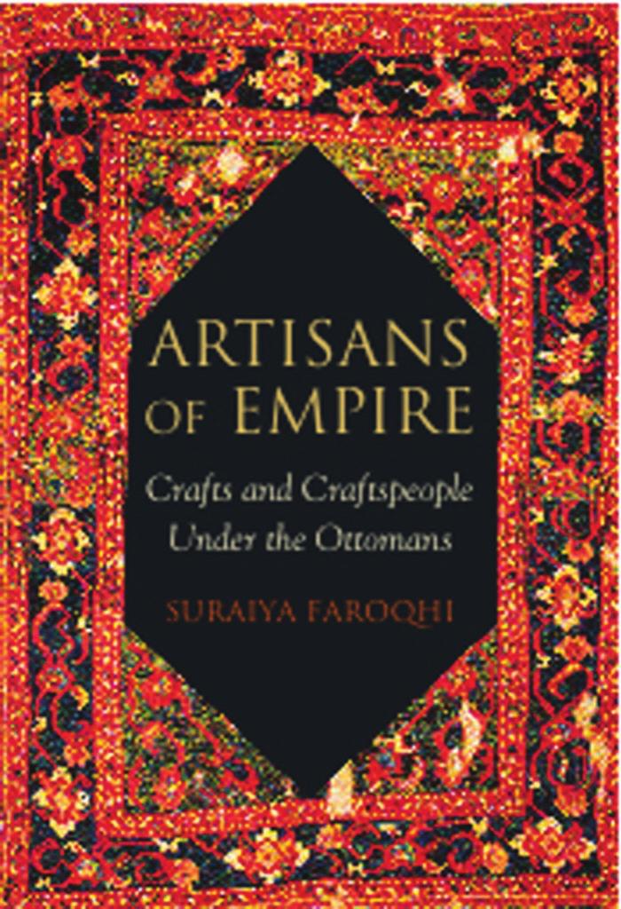 Artisans of Empire Crafts and Craftspeople Under the Ottomans by Suraiya Faroqhi