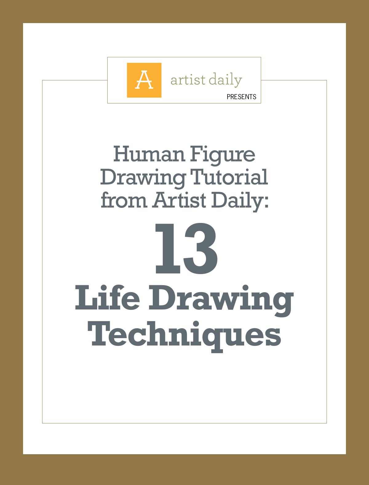 Artist Daily by Human figure drawing tutorial. 13 Life drawing technigues
