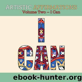 Artistic Affirmations, Volume Two - I Can (Coloring Books for Adults) by Shawn Hansen & Shelly Fagundes
