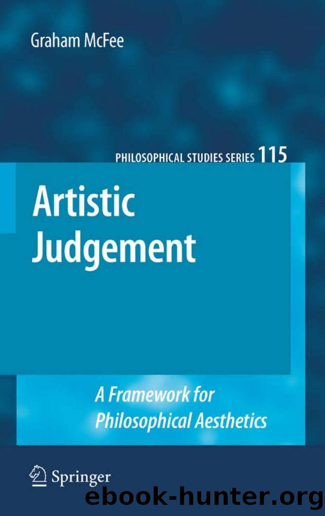Artistic Judgement: A Framework for Philosophical Aesthetics (Philosophical Studies Series, 115) by Graham McFee