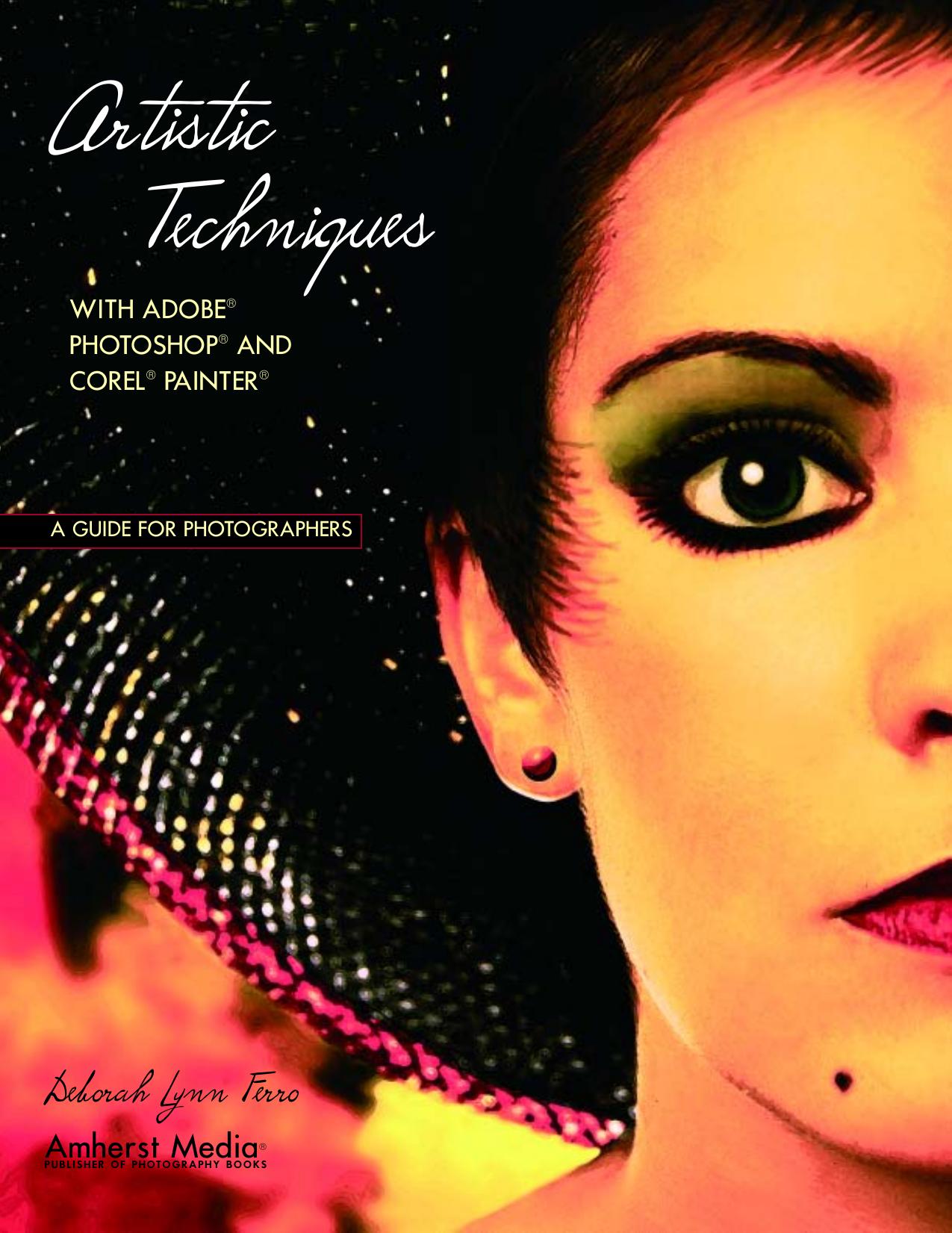 Artistic Techniques with Adobe Photoshop and Corel Painter: A Guide for Photographers by Deborah Ferro