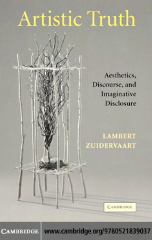 Artistic Truth: Aesthetics, Discourse, and Imaginative Disclosure by Lambert Zuidervaart