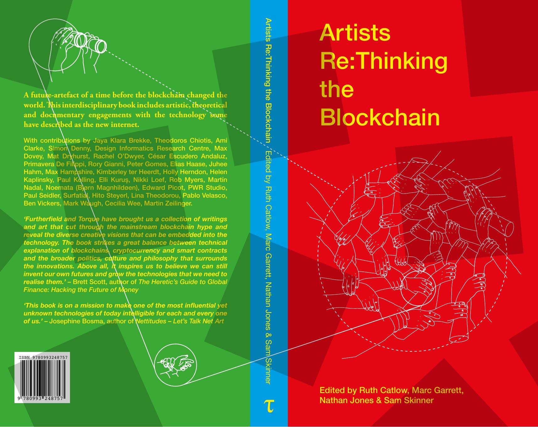 Artists Re:Thinking the Blockchain by Ruth Catlow Marc Garrett Nathan Jones Sam Skinner (eds)