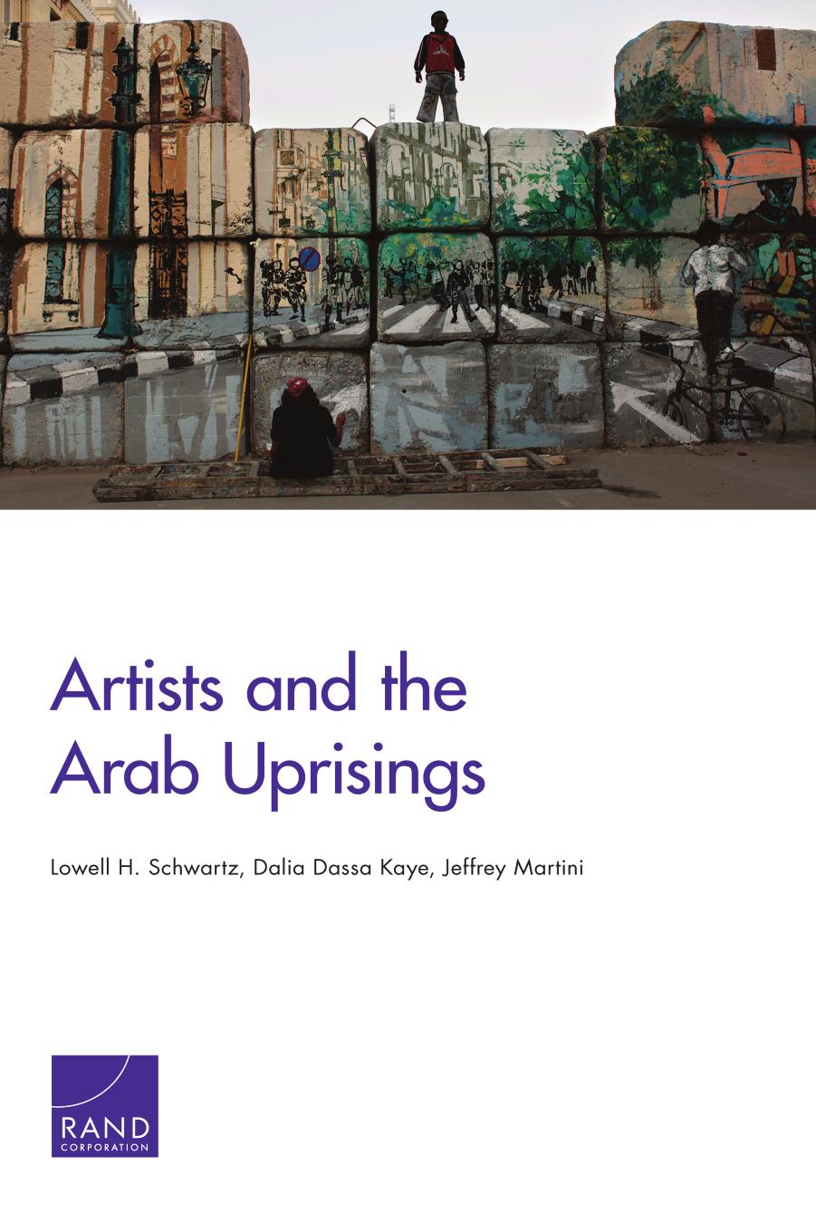 Artists and the Arab Uprisings by Lowell H. Schwartz Dalia Dassa Kaye Jeffrey Martini