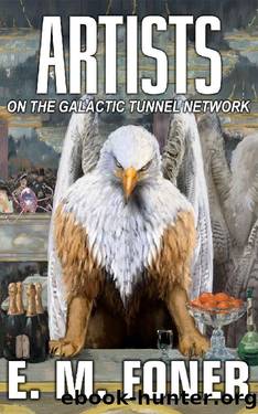 Artists on the Galactic Tunnel Network (EarthCent Auxiliaries Book 4) by E. M. Foner