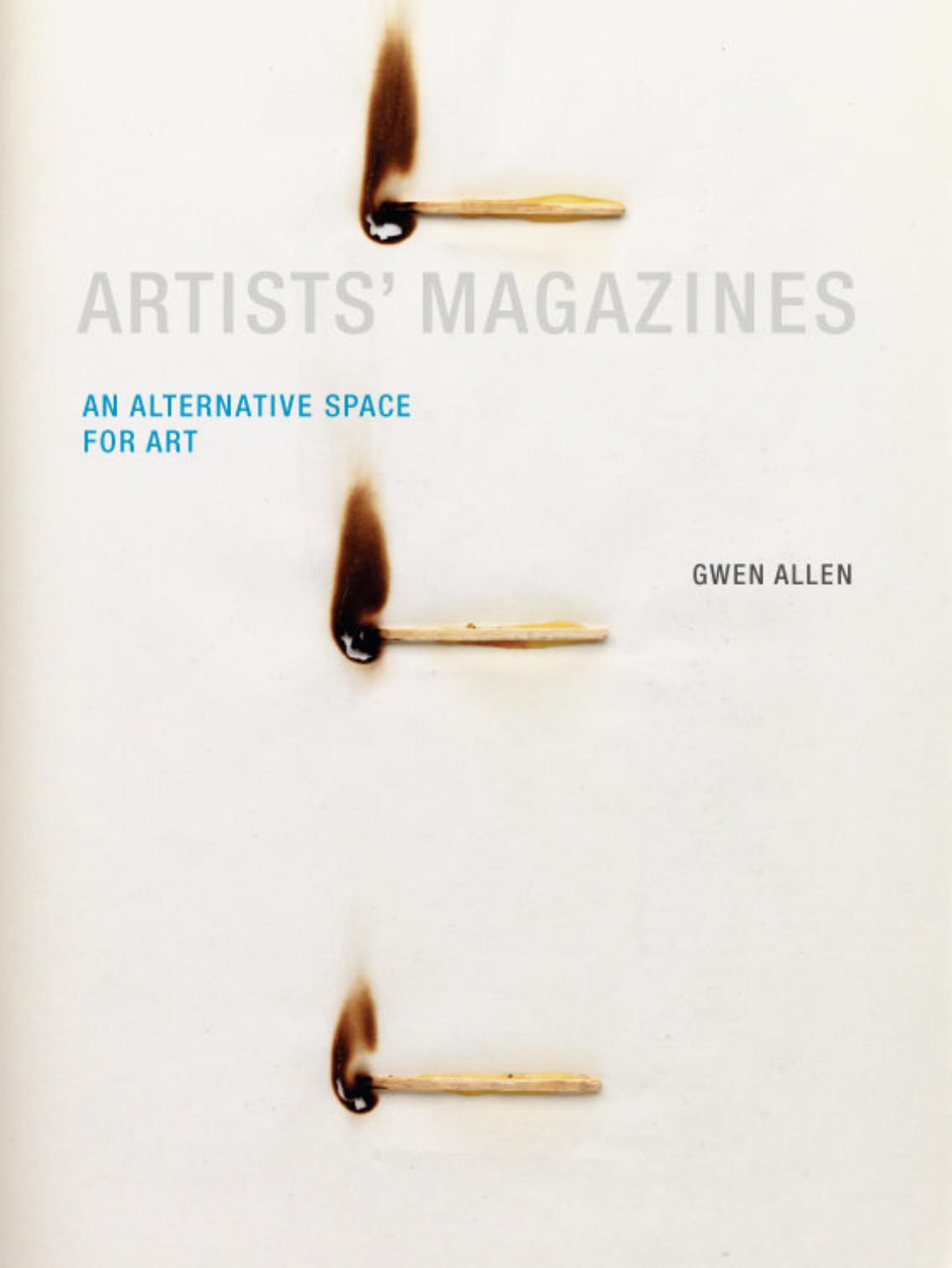 Artists' Magazines: An Alternative Space for Art by Gwen Allen