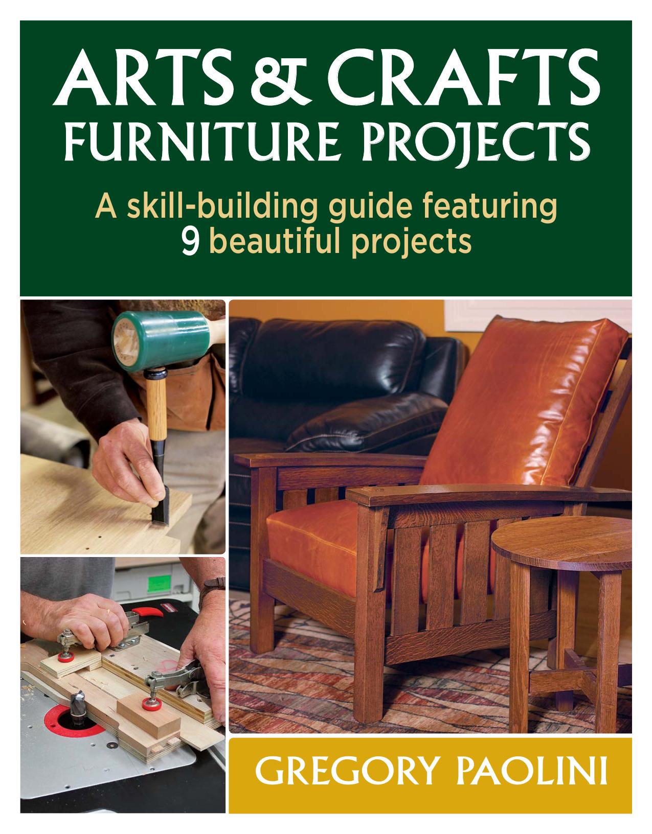 Arts & Crafts Furniture Projects by A Skill-Building Guide Featuring 9 Beautiful Projects