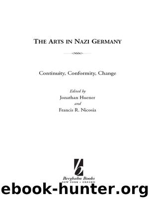 Arts In Nazi Germany, The: Continuity, Conformity, Change (Vermont Studies on Nazi Germany and the Holocaust) by Unknown