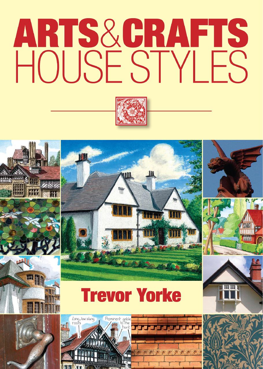 Arts and Crafts House Styles by Trevor Yorke