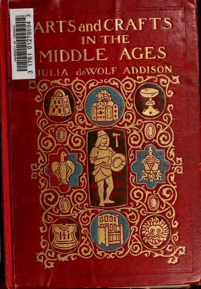 Arts and Crafts in the Middle Ages by Julia deWolf Addison