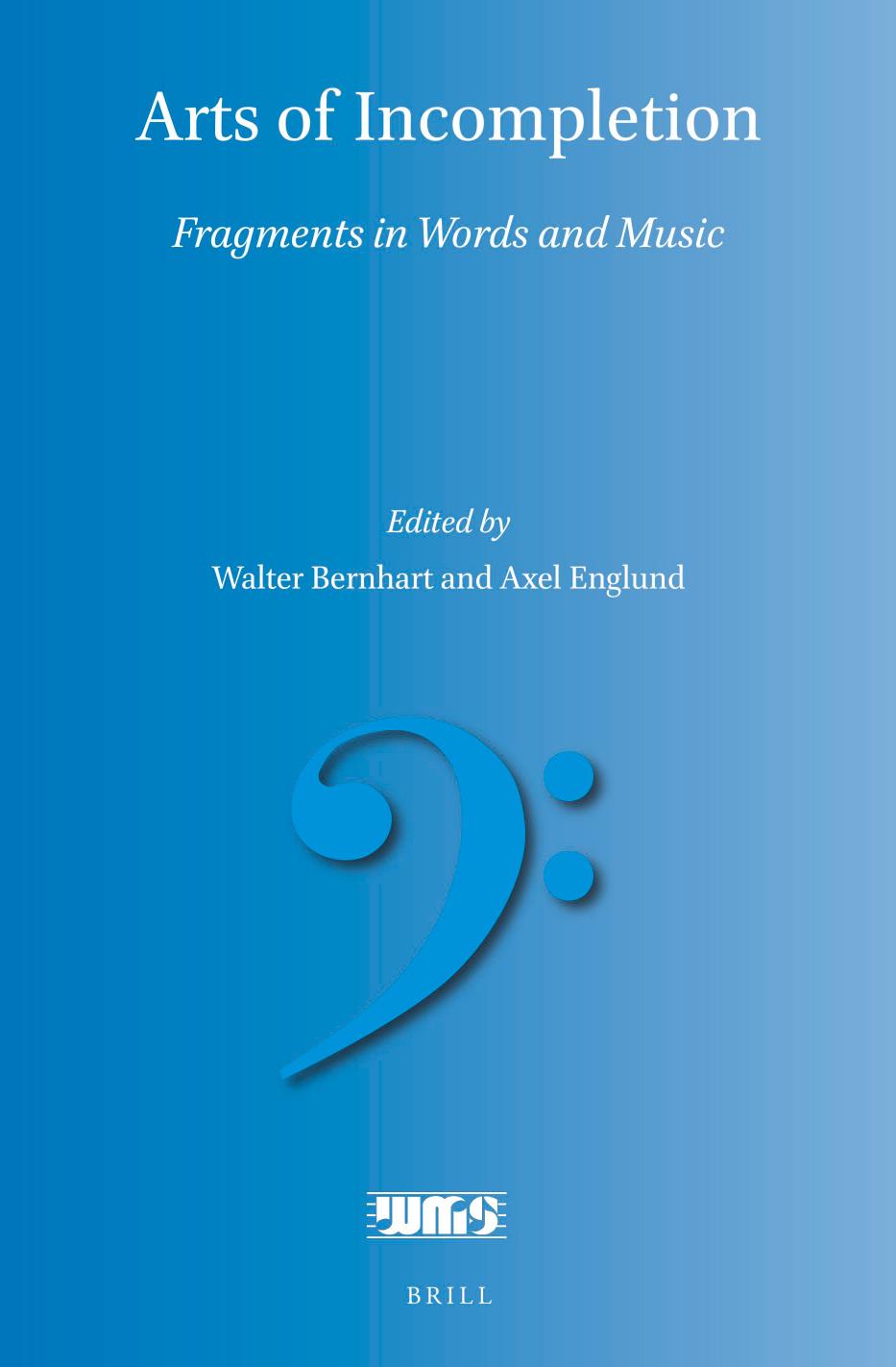 Arts of Incompletion: Fragments in Words and Music by Walter Bernhart (editor)