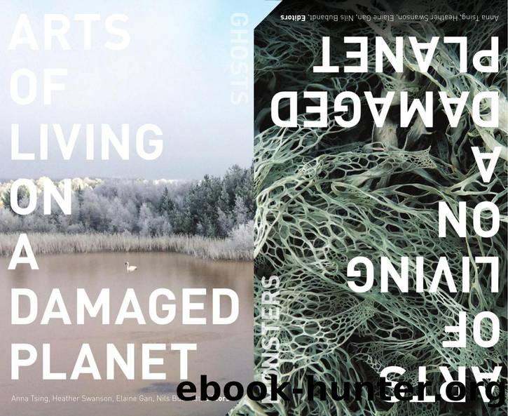 Arts of Living on a Damaged Planet: Ghosts and Monsters of the Anthropocene by unknow