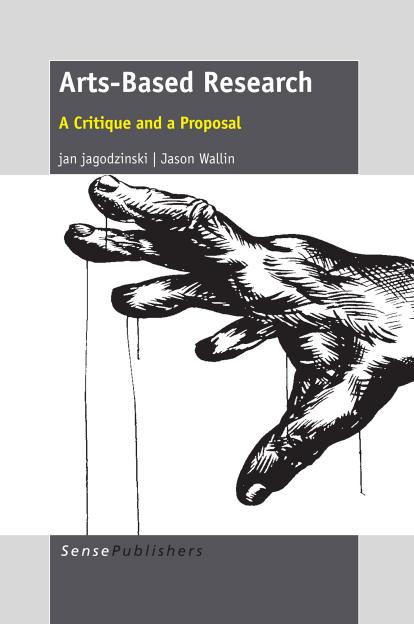 Arts-Based Research: A Critique and a Proposal by jagodzinski jan Walling Jason