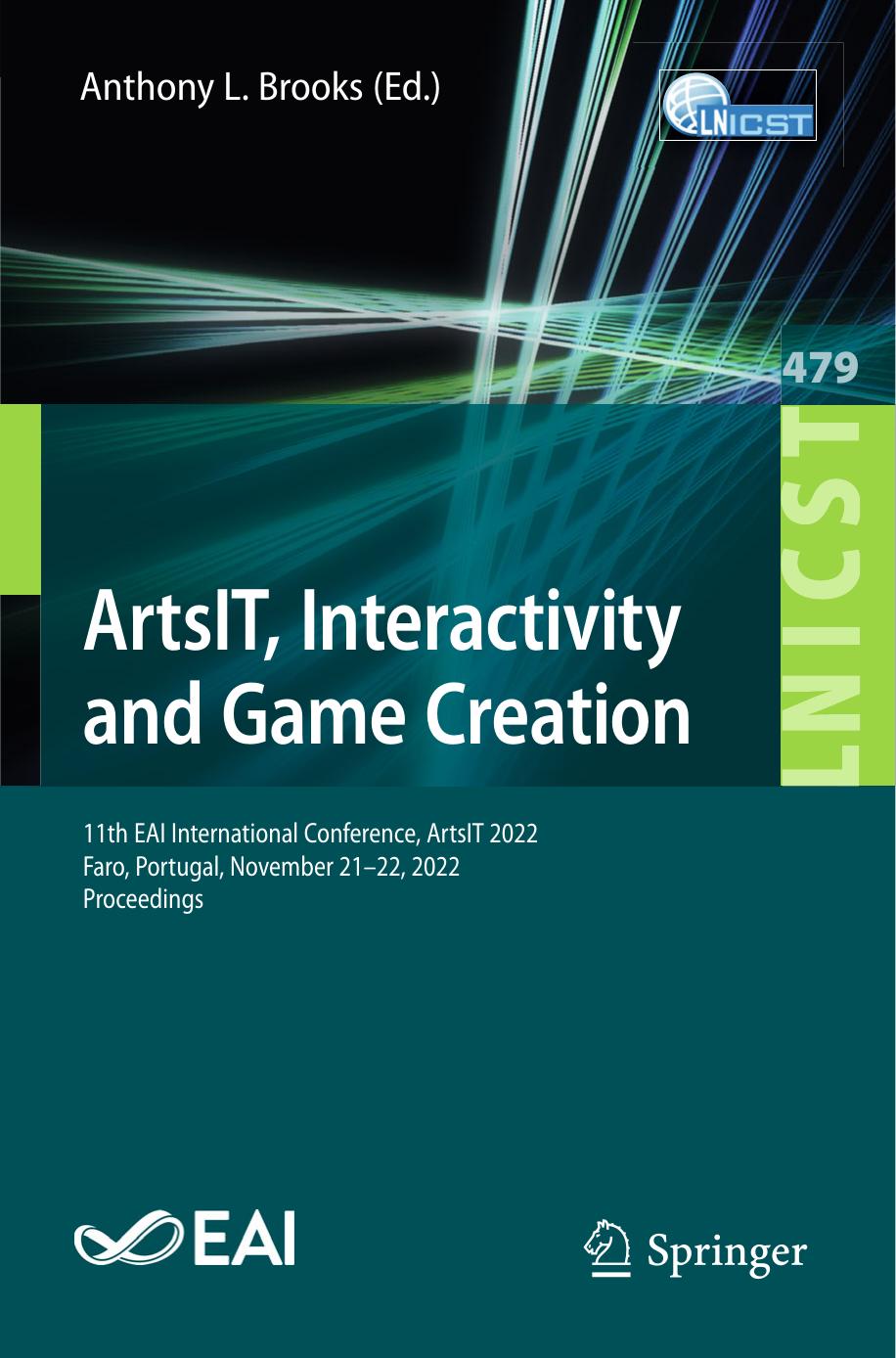 ArtsIT, Interactivity and Game Creation: 11th EAI International Conference, ArtsIT 2022, Faro, Portugal, November 21-22, 2022, Proceedings by Anthony L. Brooks