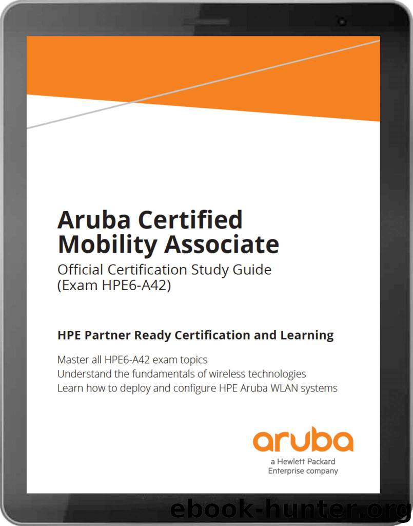Aruba Certified Mobility Associate (HPE6-A42): Official Certification Study Guide by Aruba Education Development Team
