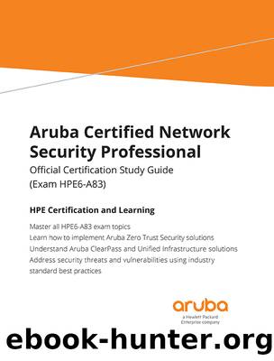Aruba Certified Network Security Professional_PE18774_19568: Official Certification Study Guide (Exam HPE2-N68) by Allred Miriam