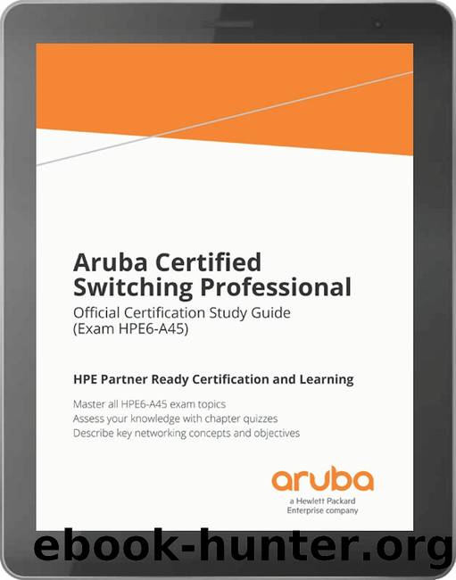 Aruba Certified Switching Professional: Official Certification Study Guide (HPE6-A45) by Allerd Miriam