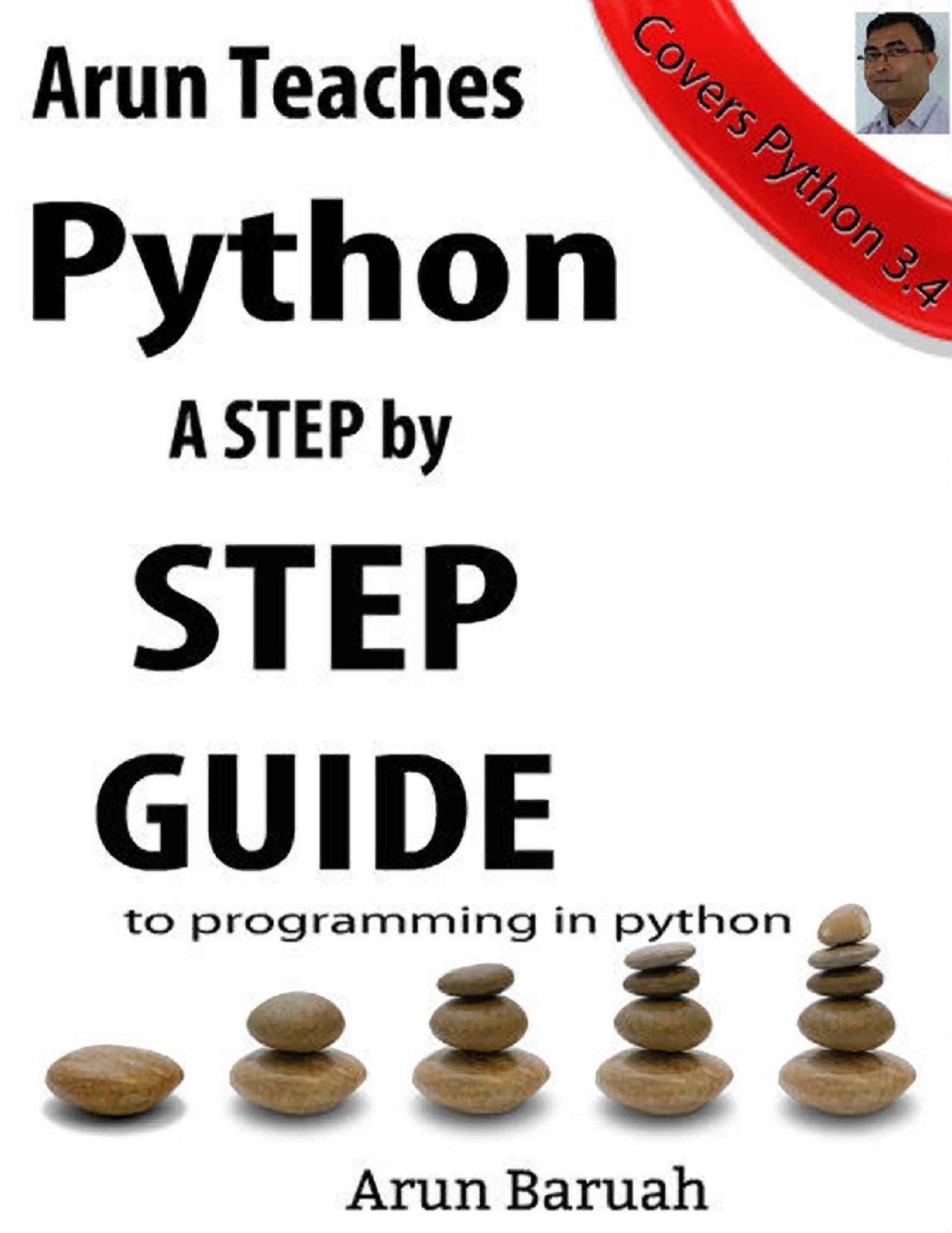 Arun Teaches Python: A Step by Step Guide to Programming in Python by Baruah Arun