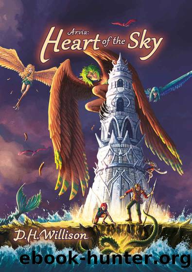 Arvia: Heart of the Sky (Tales of Arvia Book 3) by Willison D. H