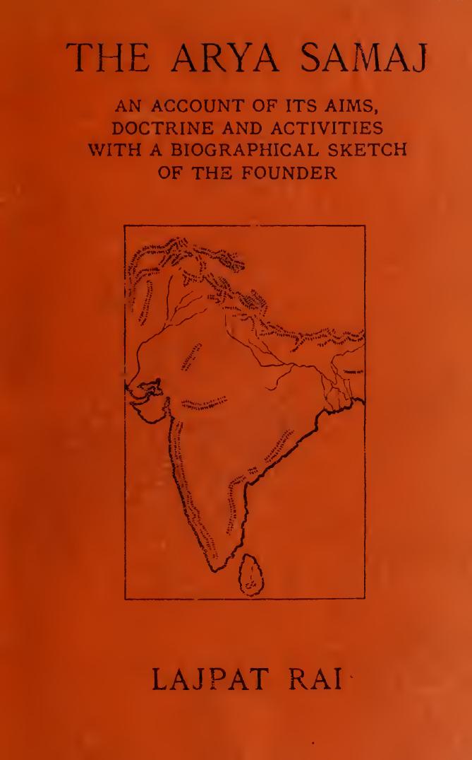 Arya Samaj: An Account Of Its Origin, Doctrine, And Activities, With a Biographical Sketch Of The Founder by Lala Lajpat Rai