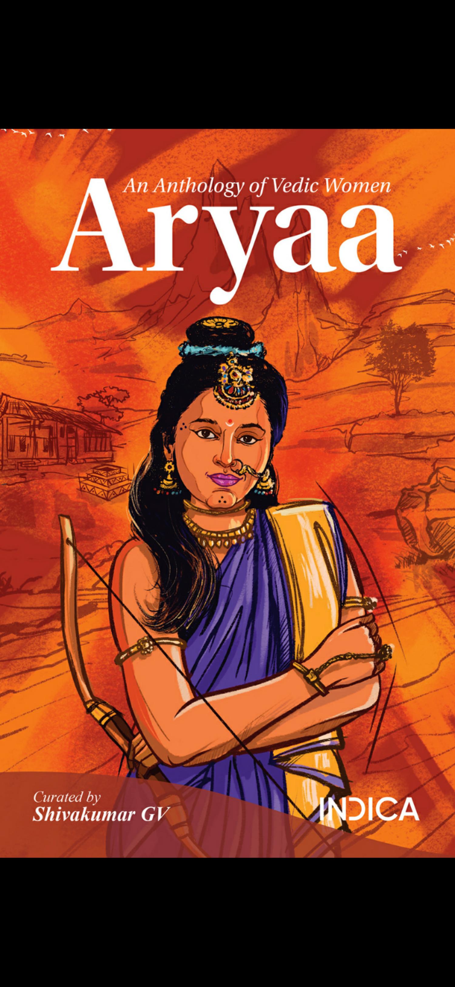 Aryaa - An Anthology of Vedic Women by Shivakumar GV (curator)