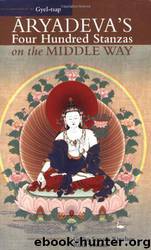 Aryadeva's Four Hundred Stanzas on the Middle Way: With Commentary by Gyel-Tsap
