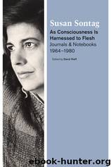 As Consciousness Is Harnessed to Flesh by Susan Sontag