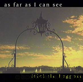 As Far as I Can See by Michele Leggott