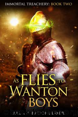 As Flies to Wanton Boys (Immortal Treachery Book 2) by Allan Batchelder