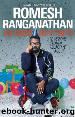 As Good as It Gets by Romesh Ranganathan