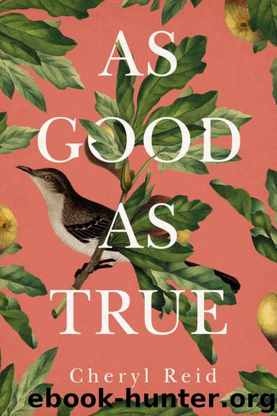 As Good as True by Cheryl Reid