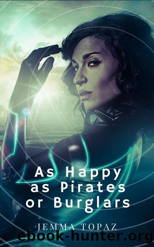 As Happy as Pirates or Burglars by Jemma Topaz