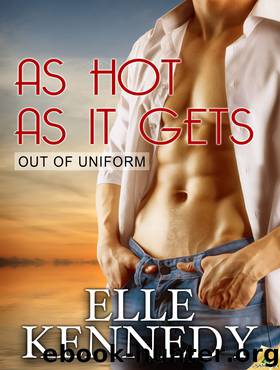 As Hot as it Gets: Out of Uniform, Book 10 by Elle Kennedy