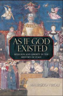 As If God Existed: Religion and Liberty in the History of Italy by Maurizio Viroli