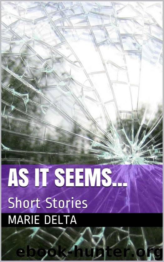 As It Seems...: Short Stories by Delta Marie
