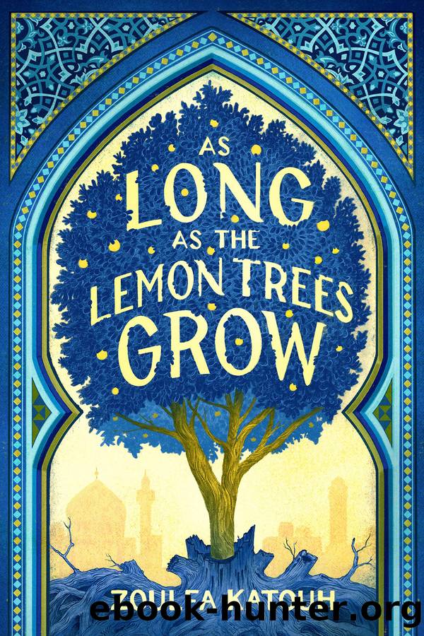 As Long as the Lemon Trees Grow by Zoulfa Katouh