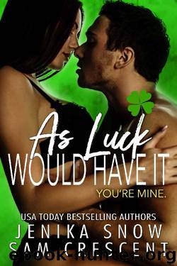As Luck Would Have It by Jenika Snow & Sam Crescent