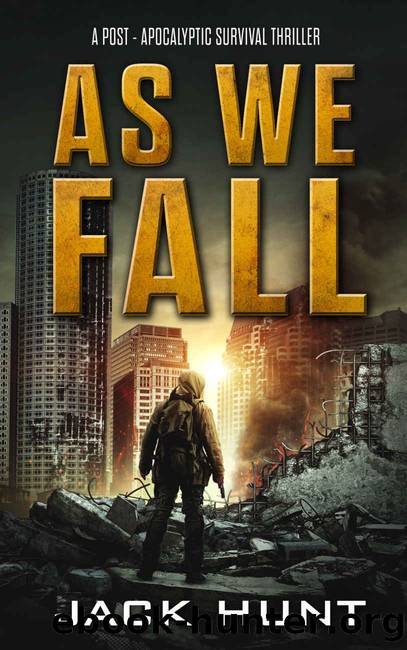 As We Fall: A Post-Apocalyptic Survival Thriller (Against All Odds Book 1) by Jack Hunt